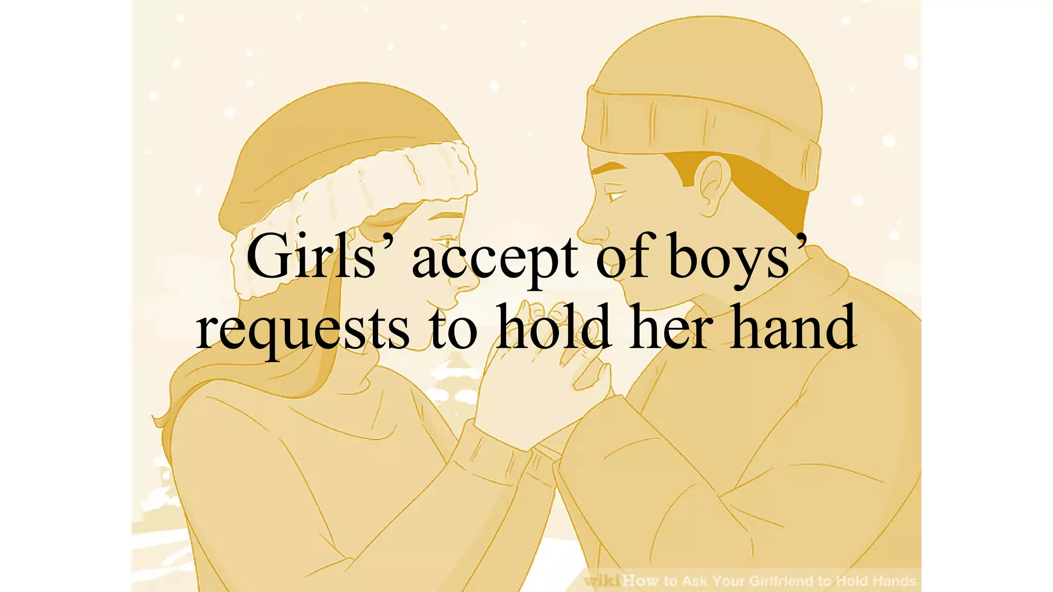 Girls’ accept of boys’ requests to hold her hand PPT