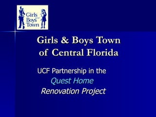 Girls & Boys Town of Central Florida UCF Partnership in the  Quest Home   Renovation Project 