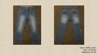 Fabric: 100% Cotton
Item: Girl’s Pant
Reference: PB-04
 