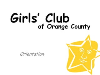 Girls’ Club of Orange County Orientation 