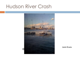 Hudson River Crash Janis Krums (@jkrums) 