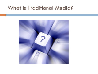 What Is Traditional Media? 