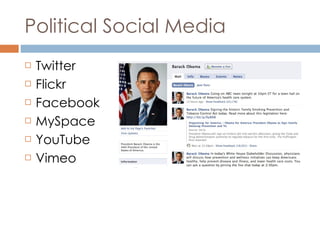 Political Social Media Twitter Flickr Facebook MySpace YouTube Vimeo 
