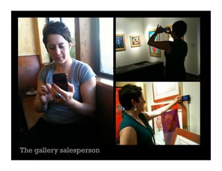 The gallery salesperson
 