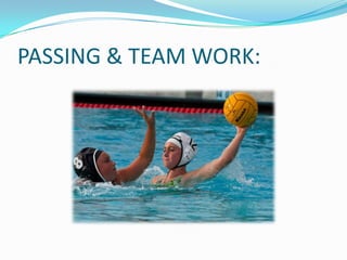 PASSING & TEAM WORK: