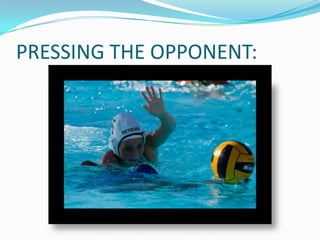 PRESSING THE OPPONENT: