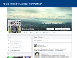 17 
FB als «digitale Strasse» der Politiker  