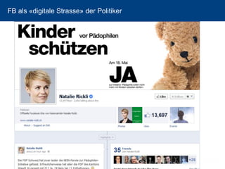 18 
FB als «digitale Strasse» der Politiker  