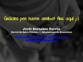 Gràcies per haver arribat fins aquí ;-)
Jordi Bernabeu Farrús"

Servei de Salut Pública // Ajuntament de Granollers


jbernabeu@ajuntament.granollers.cat
www.sobredrogues.net

 