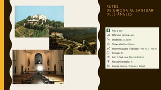 R U T E S :
D E G I R O N A A L S A N T UA R I
D E L S À N G E L S
 