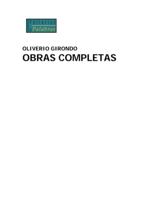 OLIVERIO GIRONDO
OBRAS COMPLETAS
 