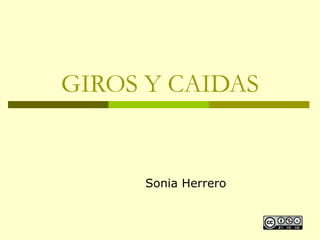 GIROS Y CAIDAS Sonia Herrero 