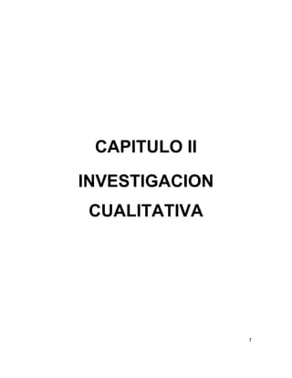 CAPITULO II
INVESTIGACION
CUALITATIVA

7

 