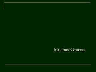 Muchas Gracias
 