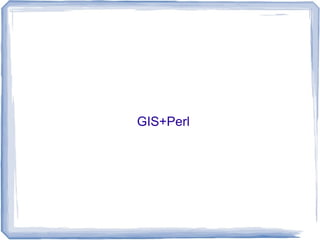 GIS+Perl
 