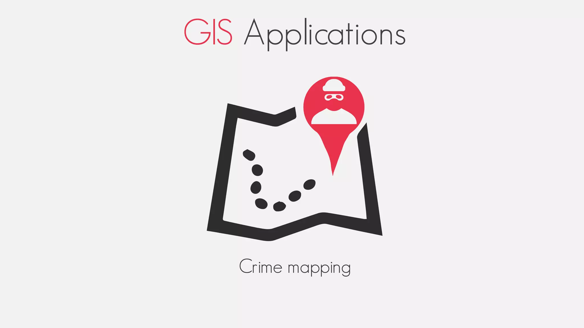 GIS Applications
Crime mapping
 