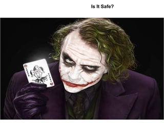 Is It Safe?
 