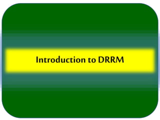 Introduction to DRRM
 