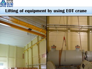 Lifting of equipment by using EOT crane
 