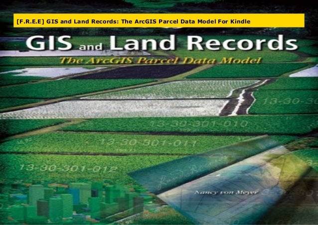 [F.R.E.E] GIS and Land Records: The ArcGIS Parcel Data Model For Kind…