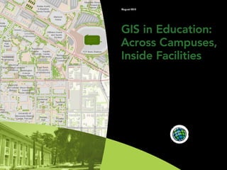 August 2012




GIS in Education:
Across Campuses,
Inside Facilities
 