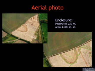 Aerial photo

        Enclosure:
        Perimeter 220 m.
        Area 3.000 sq. m.
 