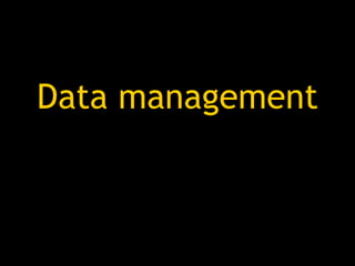 Data management
 