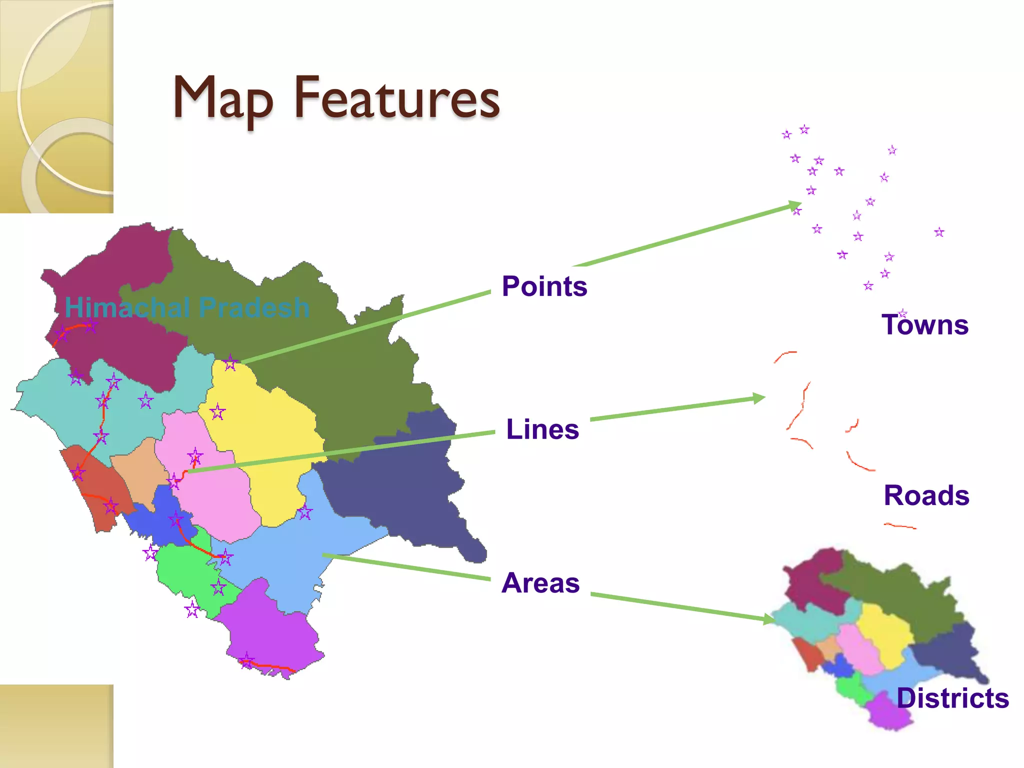 Map Features
Lines
Roads
Areas
Districts
Points
Towns
Himachal Pradesh
 