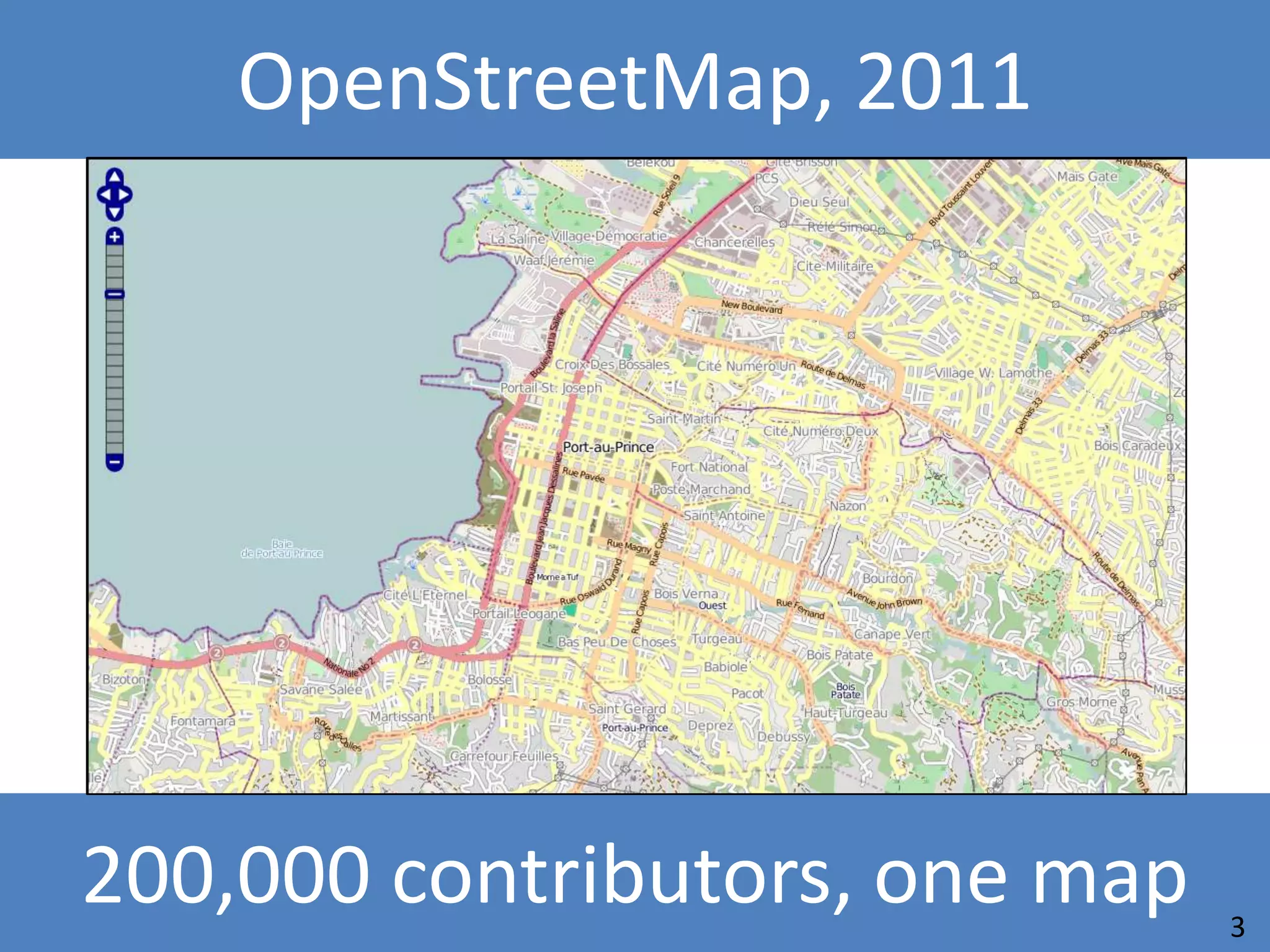 OpenStreetMap, 2011




200,000 contributors, one map   3
 