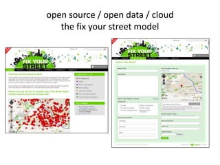 open source / open data / cloud
   the fix your street model
 