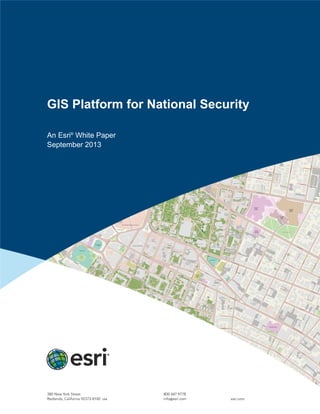 GIS Platform for National Security
An Esri®
White Paper
September 2013
 