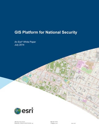 GIS Platform for National Security
An Esri®
White Paper
July 2014
 