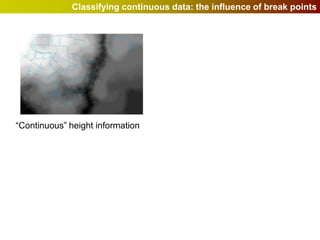 Classifying continuous data: the influence of break points




“Continuous” height information
 