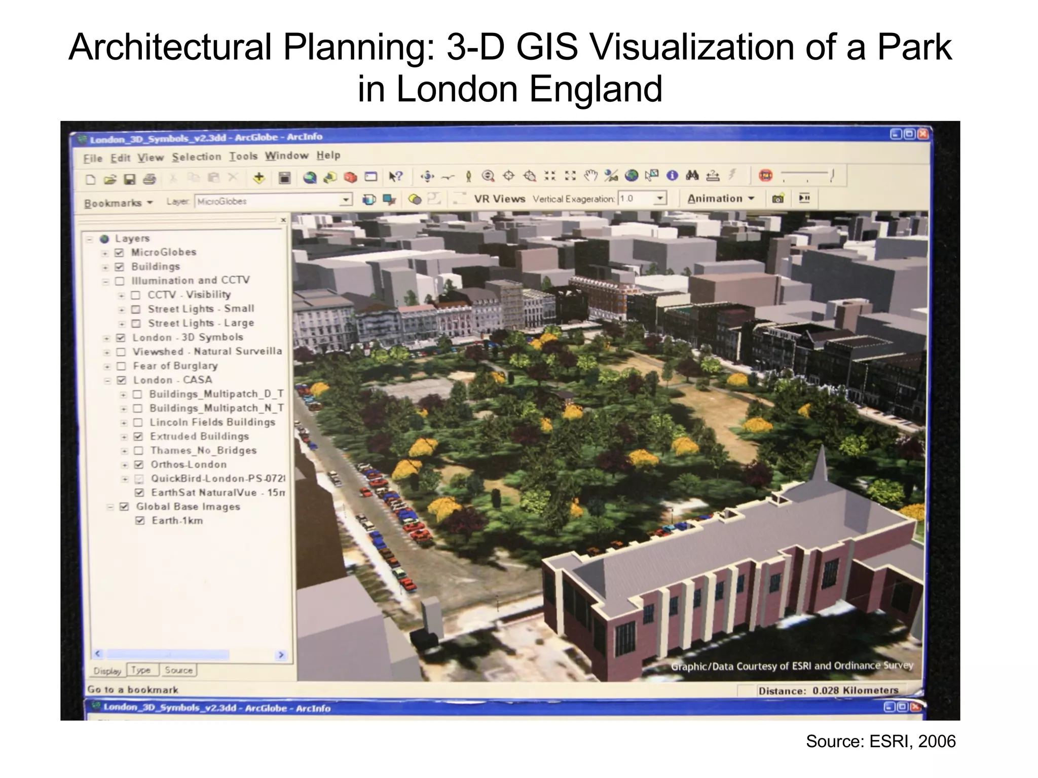 Architectural Planning: 3-D GIS Visualization of a Park in London England Source: ESRI, 2006 