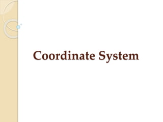 Coordinate System
 