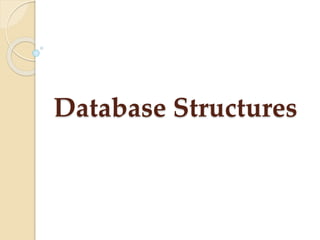 Database Structures
 
