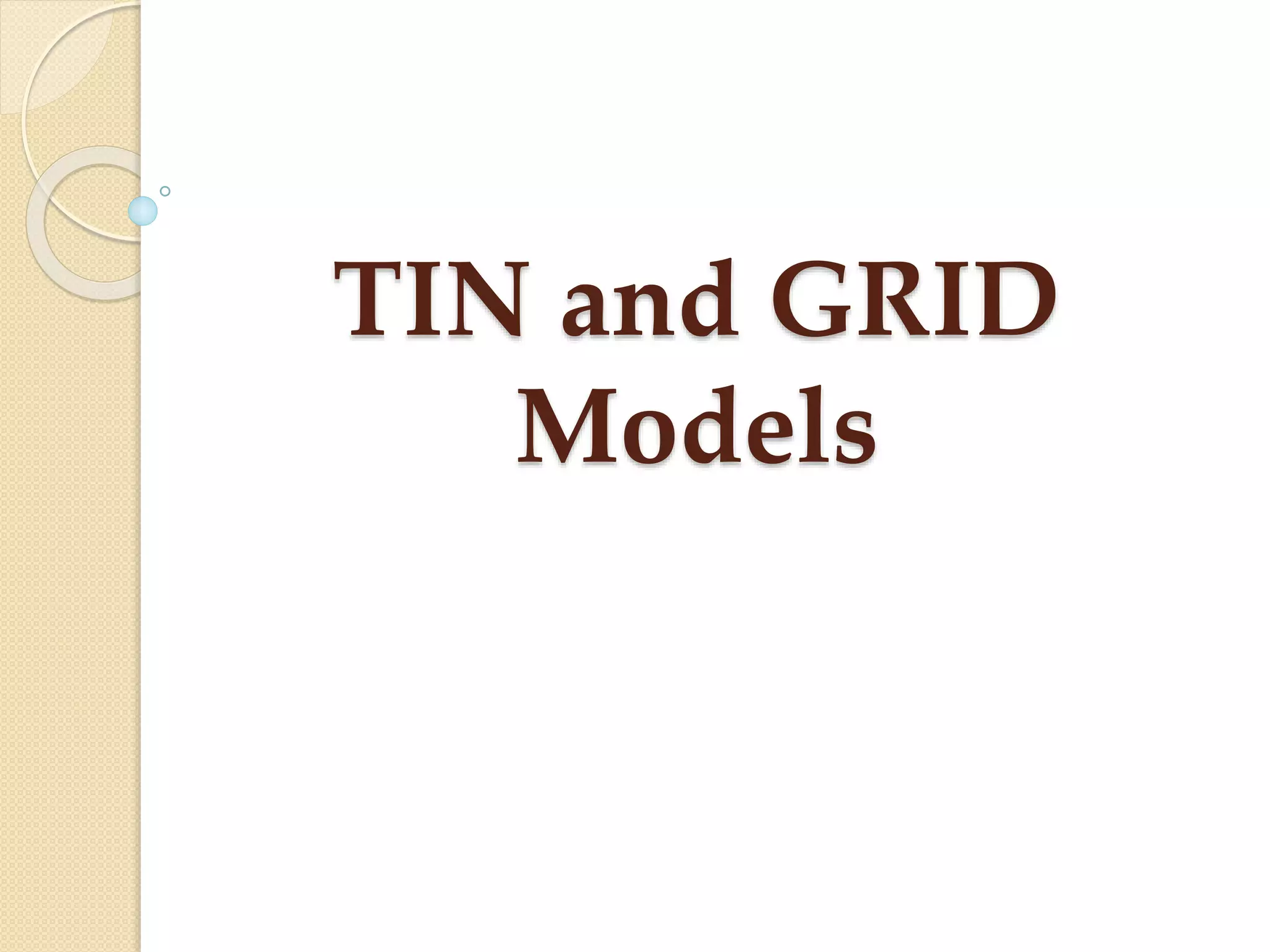 TIN and GRID
Models
 