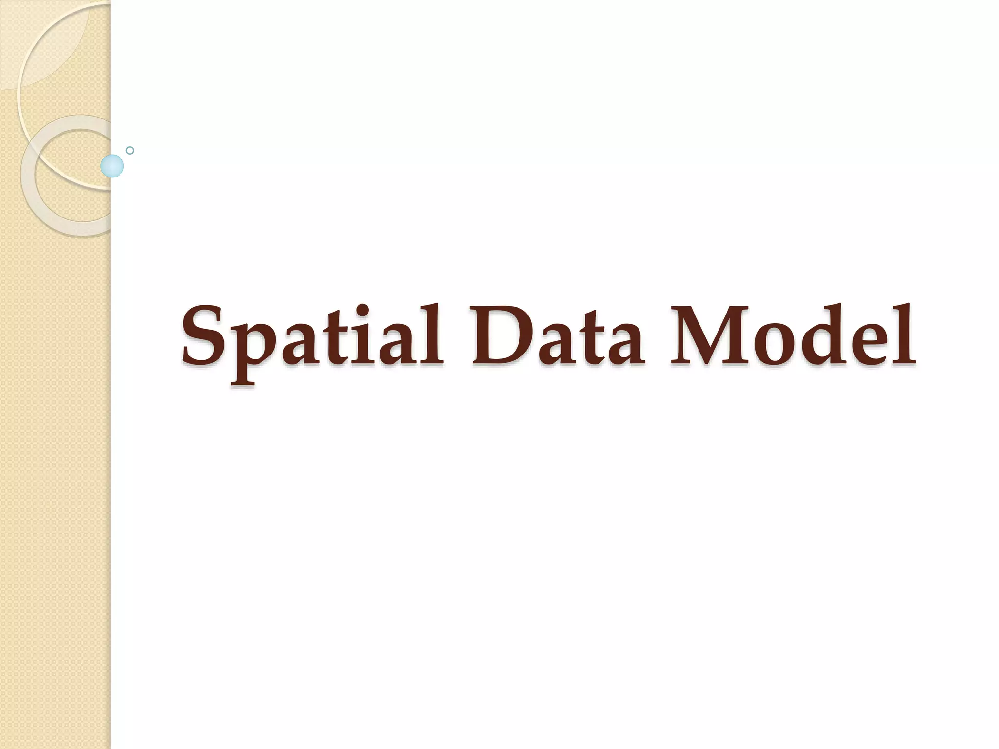 Spatial Data Model
 