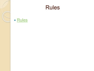Rules
 Rules
 