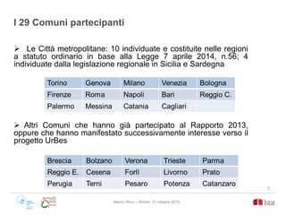 I 29 Comuni partecipanti
 Le Città metropolitane: 10 individuate e costituite nelle regioni
a statuto ordinario in base a...