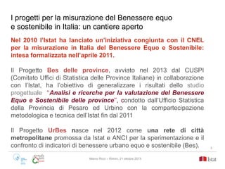 I progetti per la misurazione del Benessere equo
e sostenibile in Italia: un cantiere aperto
Nel 2010 l’Istat ha lanciato ...