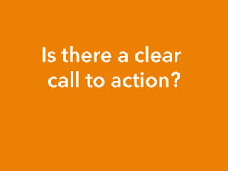 Is there a clear
call to action?
 