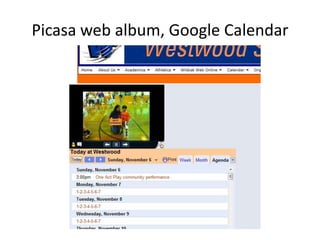 Picasa web album, Google Calendar
 