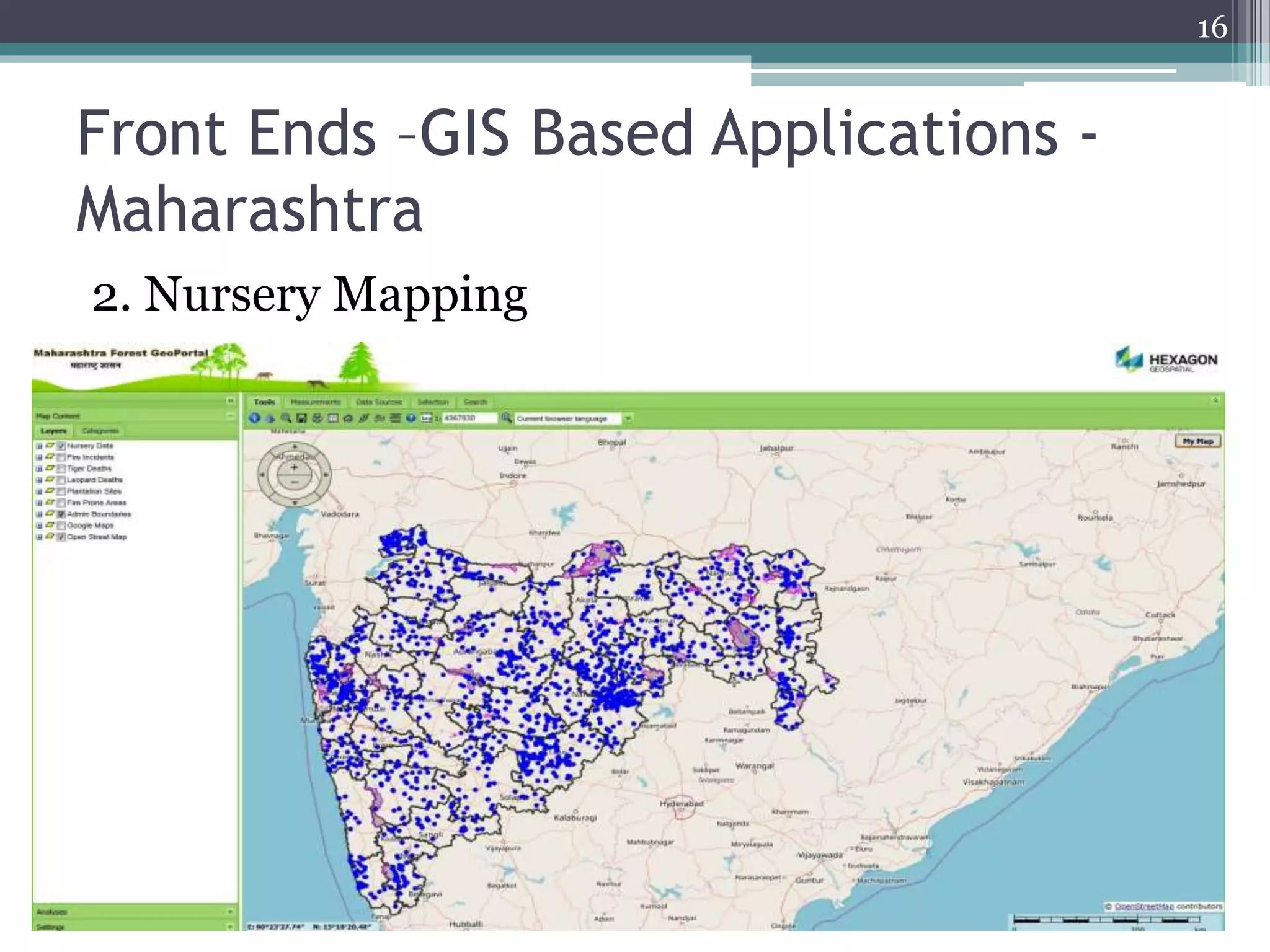 Front Ends –GIS Based Applications -
Maharashtra
2. Nursery Mapping
16
 