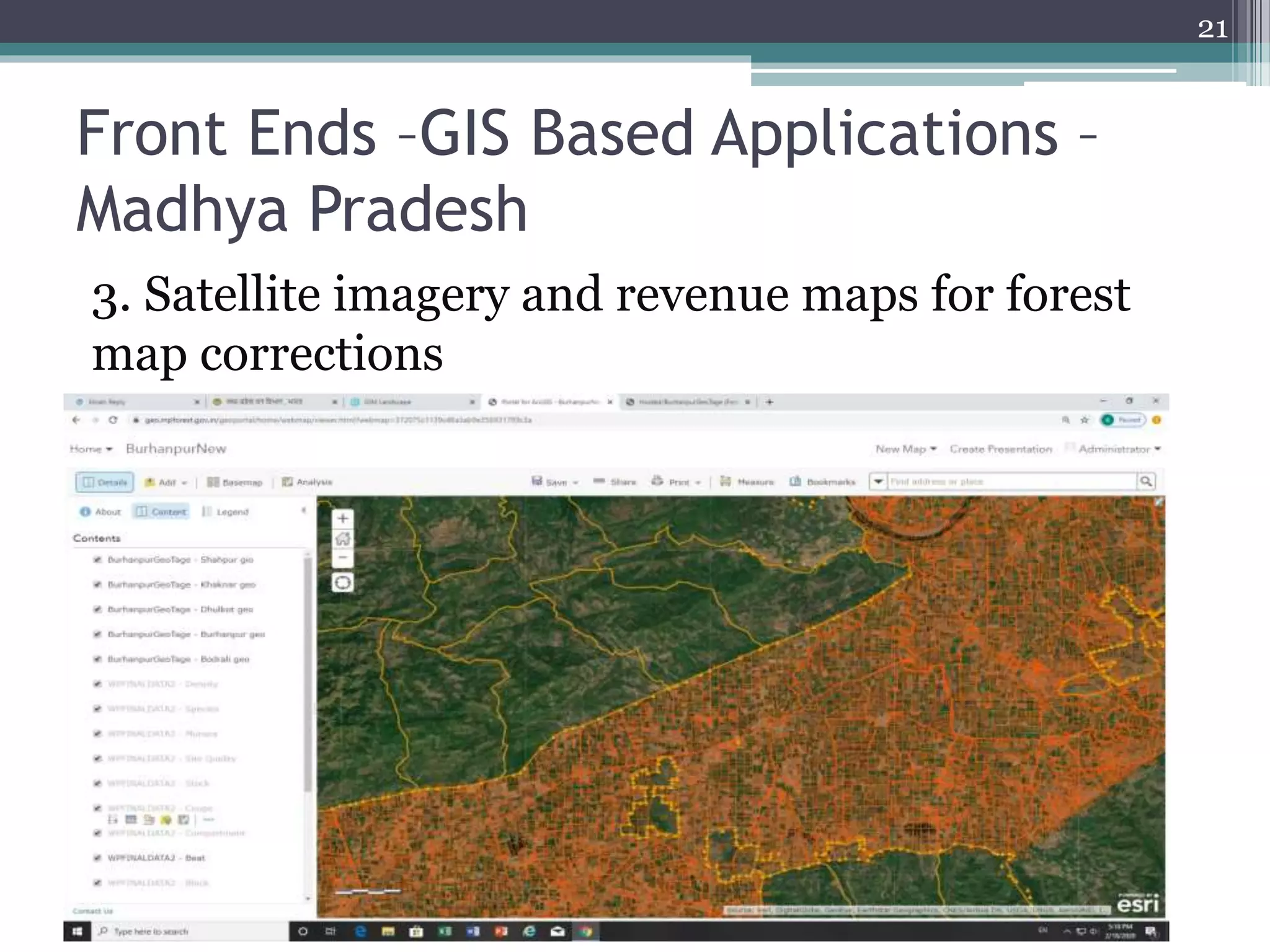 Front Ends –GIS Based Applications –
Madhya Pradesh
3. Satellite imagery and revenue maps for forest
map corrections
21
 