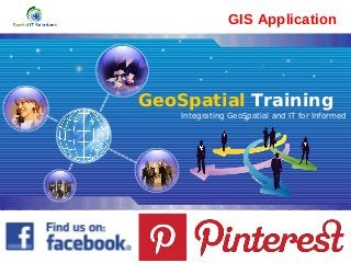 LOG
O
GeoSpatial Training
Integrating GeoSpatial and IT for Informed
GIS Application
 
