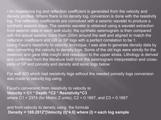 Faults The initial stage in mapping is to delineate faults reflecting by a break and displacement in continuity of horizons. These displacements give insight on the type of fault as normal faults which create downlaps are mainly categorized in the Izvoru Field.