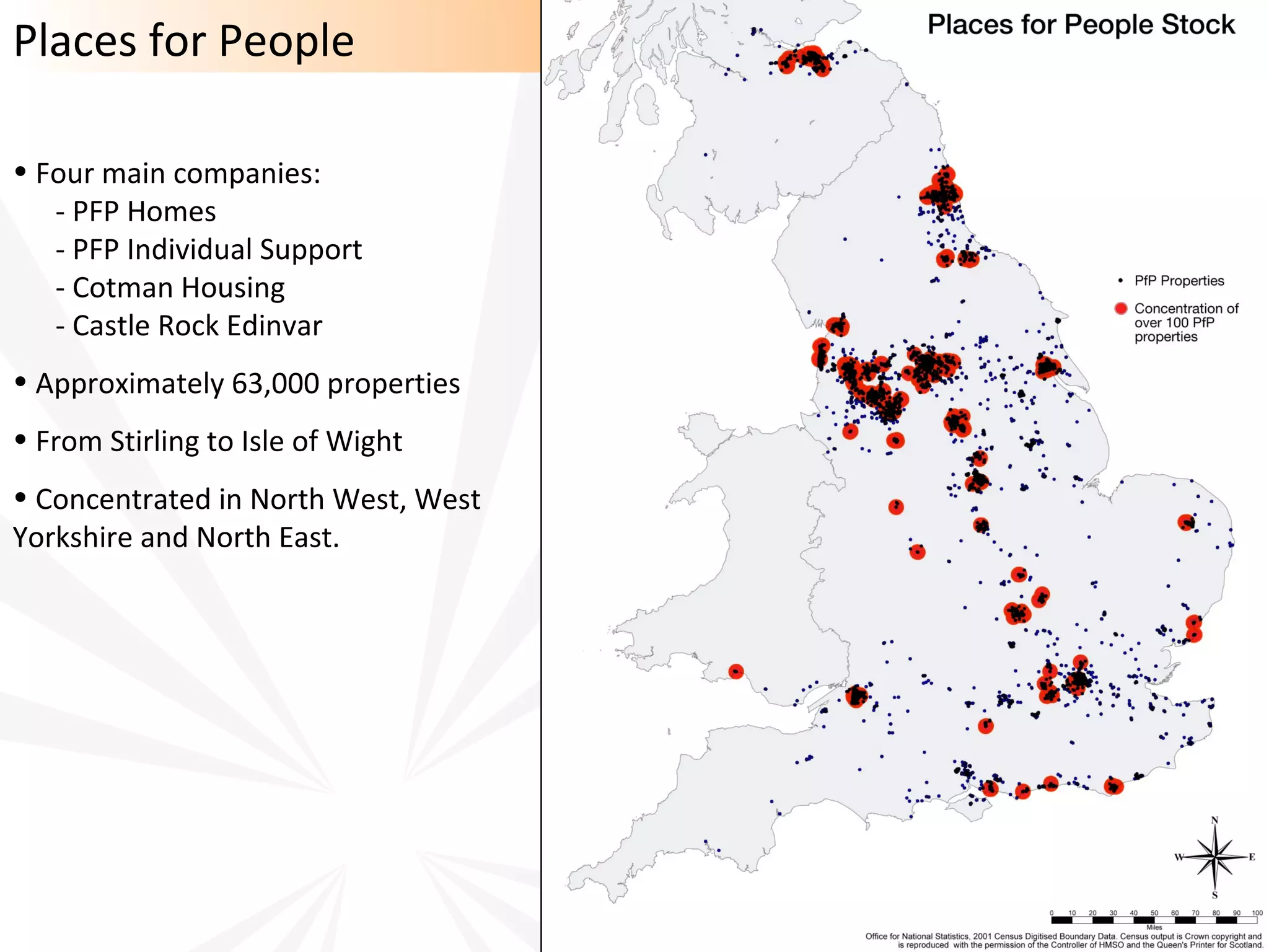Places for People

• Four main companies:
   - PFP Homes
   - PFP Individual Support
   - Cotman Housing
   - Castle Rock Edinvar
• Approximately 63,000 properties
• From Stirling to Isle of Wight
• Concentrated in North West, West
Yorkshire and North East.
 