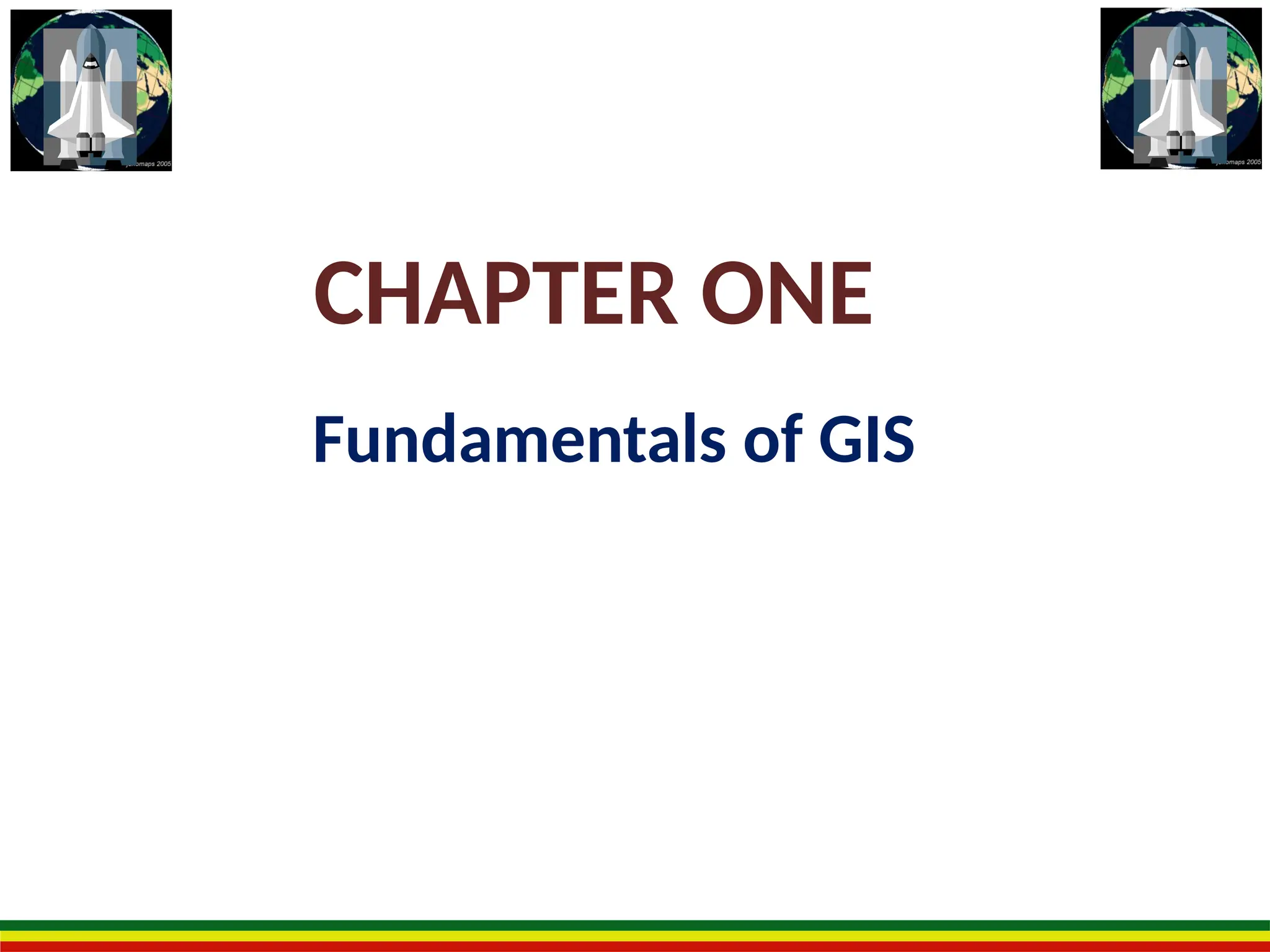 Fundamentals of GIS
CHAPTER ONE
 
