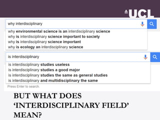 BUT WHAT DOES
‘INTERDISCIPLINARY FIELD’
MEAN?
 